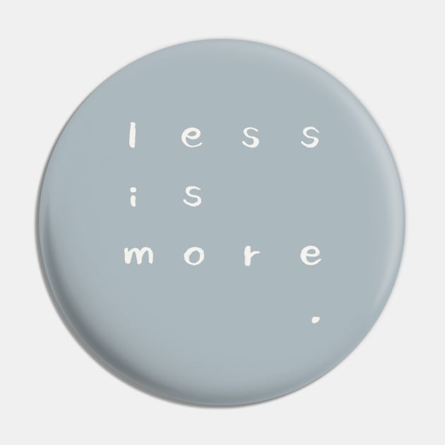 Less is More Pin by akaneyabushita