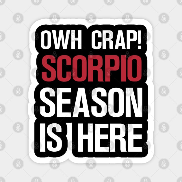 OWH CRAP! SCORPIO SEASON IS HERE Magnet by A Comic Wizard