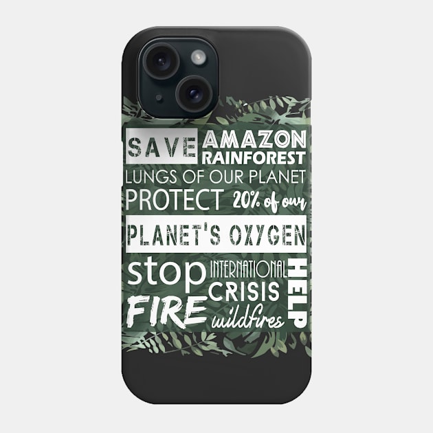 Save the Amazon rainforest - Lungs of our planet - 20% of the oxygen of our planet - Stop the fire - Forest fires - International crisis - Help Phone Case by GDCdesigns