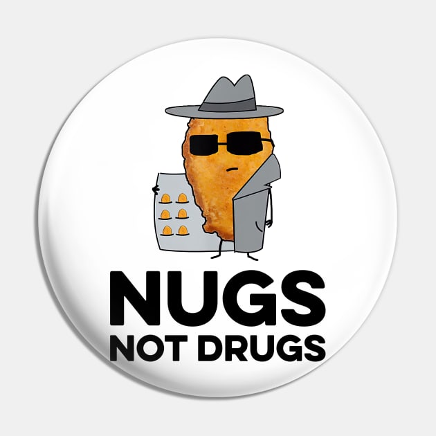 nugs not drugs Funny Pin by Rosiengo