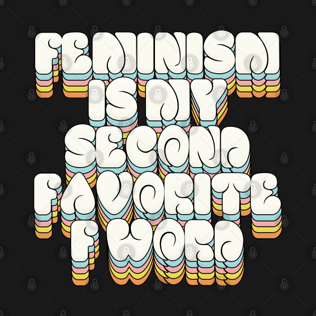 Discover Feminism is my 2nd favorite F word - Statement Design - Feminism Is My Second Favorite F Word - T-Shirt