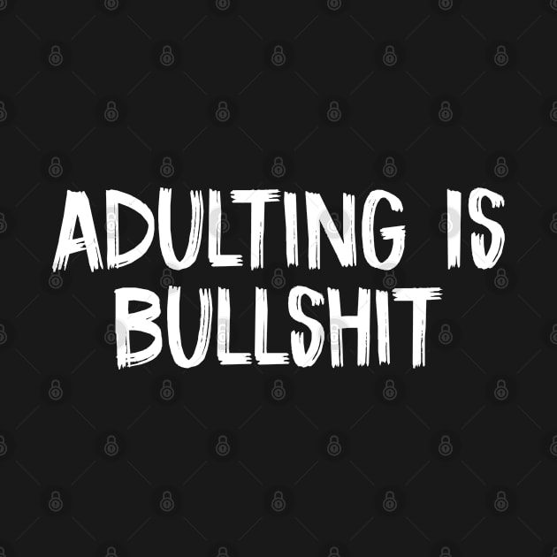 Adulting Is Bullshit by TIHONA