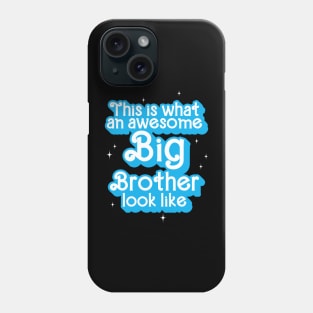 This is what an Awesome Big Brother Look Like Phone Case