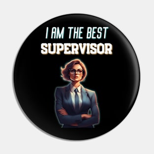 I Am The Best Supervisor Very Funny Best For Boss Pin
