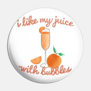 I like my juice with bubbles  - Mimosa lover Pin