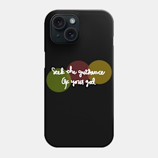 seek the guidance of your god Phone Case