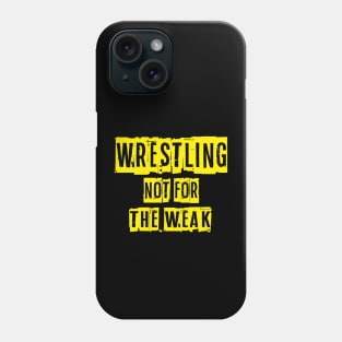 Not For The Weak Wrestling Phone Case