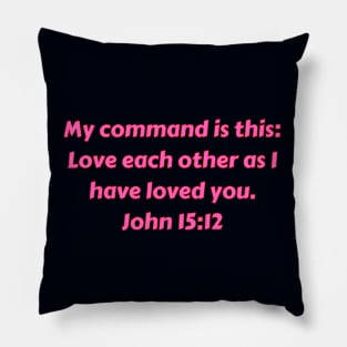 Bible Verse John 15:12 Pillow