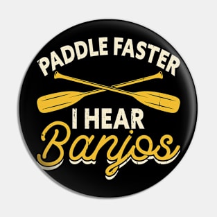 Paddle Faster I Hear Banjos Rafting T shirt For Women Pin