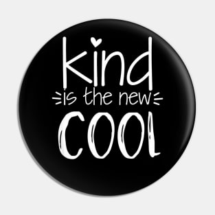 Kind Is The New Cool Uplifting Positive Slogan Pin