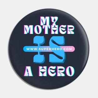 MY MOTHER IS A HERO Pin