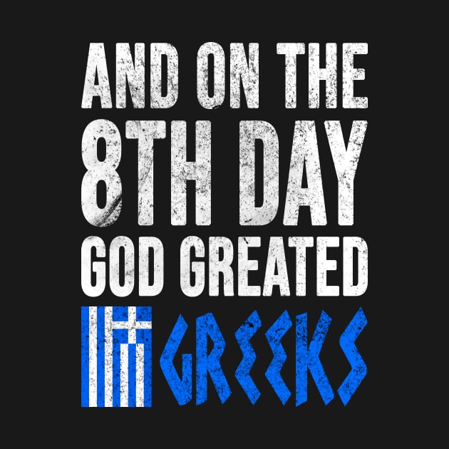 Greek Flag, And On The 8th Day God Created Greeks, Greek by Jakavonis