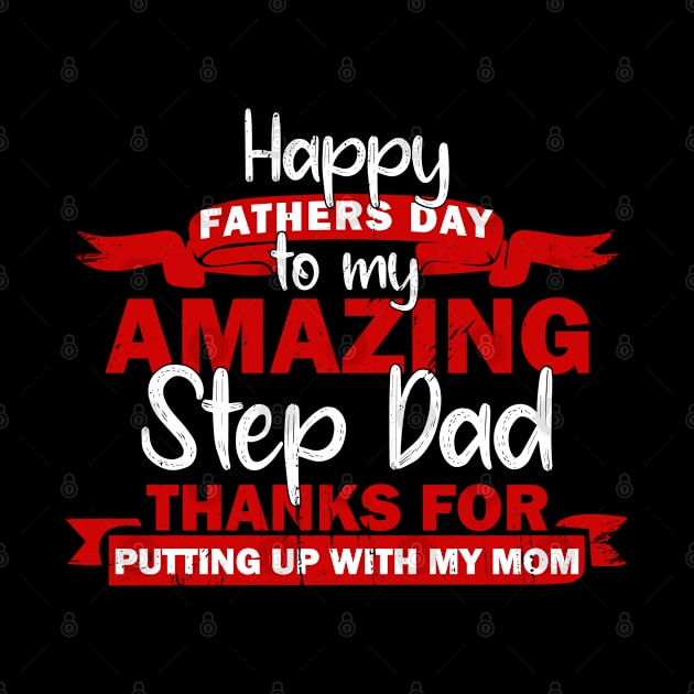 Happy Fathers Day To My StepDad Thanks for Putting Up With My Mom Tshirt by Rezaul