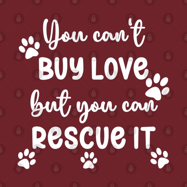 You Can't Buy Love But You Can Rescue It by KayBee Gift Shop