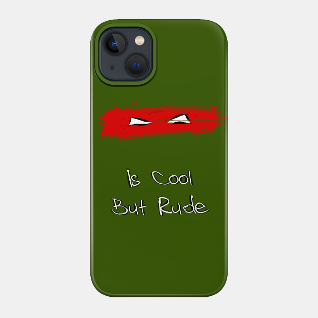 Raphael Is Cool But Rude - Tortoise - Phone Case