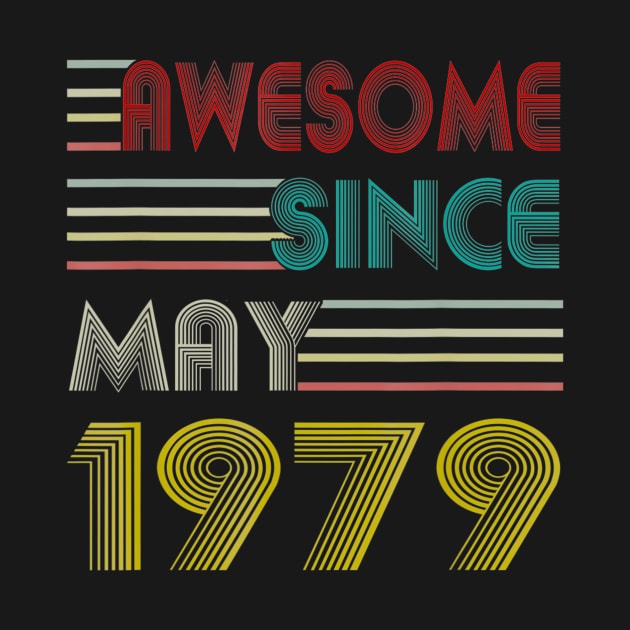 40th Birthday Gift Men Women Awesome Since May 1979 by bummersempre66