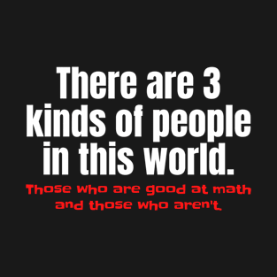 3 Kinds of People Funny Math T-Shirt