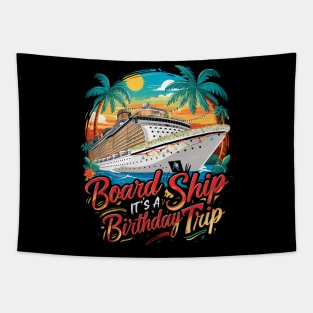 Board The Ship It's A Birthday Trip Cruise Vacation Tapestry