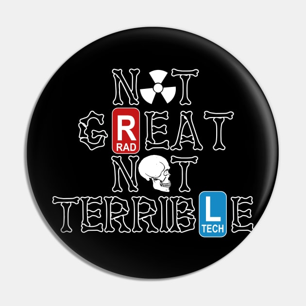 Not Great Not Terrible Rad Tech Radiologic Technologist Gift Pin by ValentinkapngTee