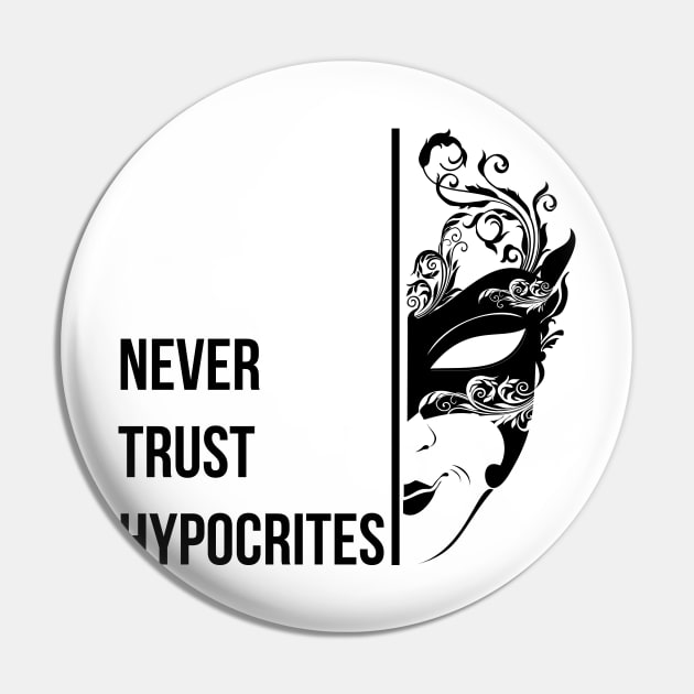 NEVER TRUST HYPOCRITES Pin by VISUALUV