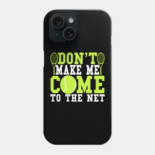 Don't Make Me Come To The Net Funny Gift Idea Phone Case