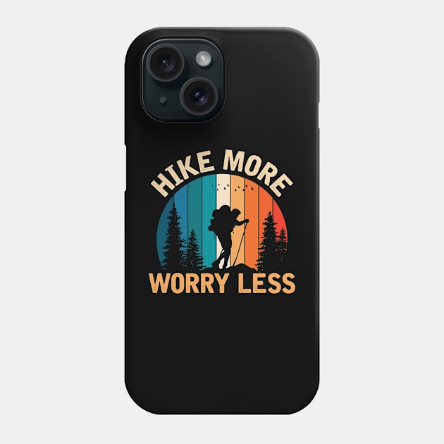 Hike More Worry Less Phone Case by TheDesignDepot