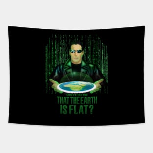 what if the one tell you that the earth is flat ? Tapestry