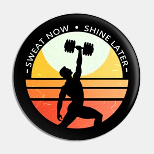 Sweat now, shine later Pin