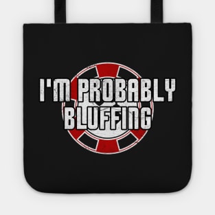 Poker Casino Gambling I'm Probably Bluffing Tote