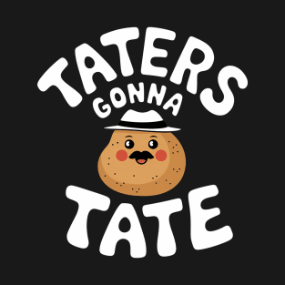 Taters Gonna Tate T-Shirt