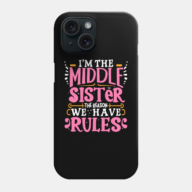 Middle sister i'm the reason we have rules funny Sibling Phone Case by patrickadkins