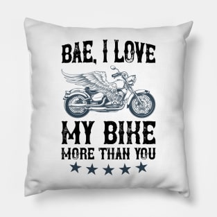 Bae, I Love My Bike More Than You T Shirt For Women Men Pillow