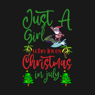 just a girl who loves christmas in july T-Shirt