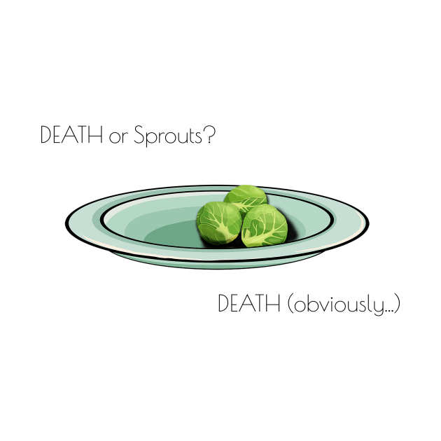 Death or.... Sprouts? by Cornwall Dub Tees