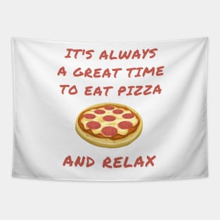 It's always a great time to eat pizza and relax Tapestry