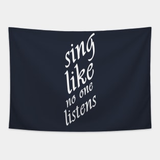 sing like no one listens Tapestry