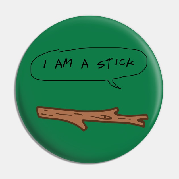 I Am A Stick Pin by Mollie