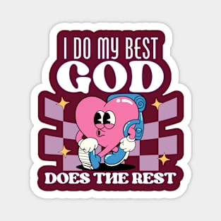 I Do My Best God Does The Rest Magnet