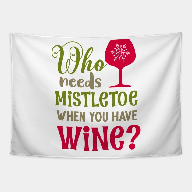 Who needs mistletoe when you have wine Tapestry by hippyhappy