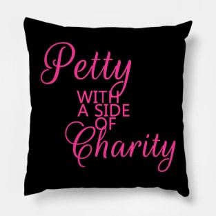 Petty with a side of charity Pillow