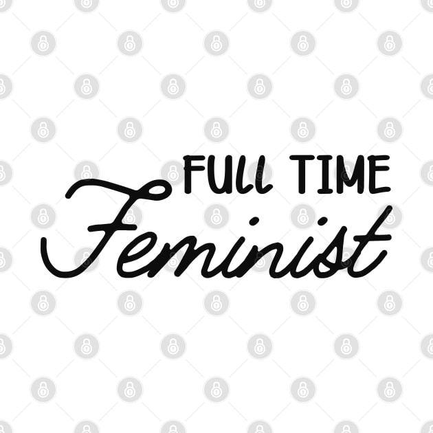 Feminist - Full time feminist by KC Happy Shop