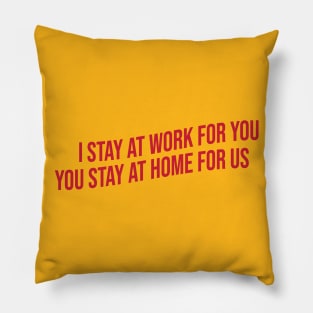 I stay at work for you Pillow