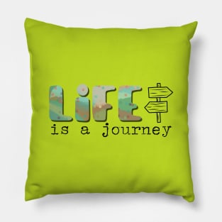 Life is a journey - short inspirational life quote. Pillow