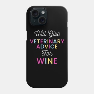 Will give veterinary advice for wine colorful typography design for wine loving Vets Phone Case