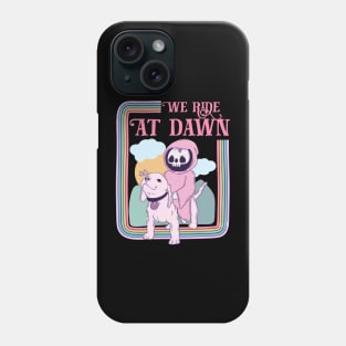 We ride at dawn Phone Case