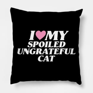 I Love My Spoiled, Ungrateful Cat, Y2K Unisex T-Shirt, Funny Cat Mom Lover Shirt, New Kitten Gift, I Heart Pillow