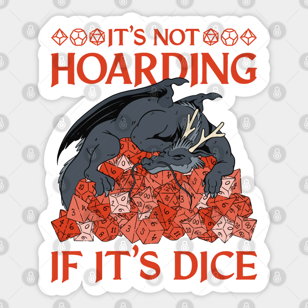 Tabletop RPG Dragon - It's Not Hoarding If It's Dice - Its Not Hoarding If Its Dice - Sticker