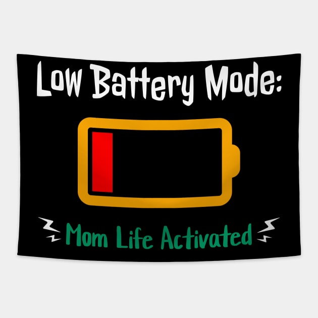 Low Battery Mode Mom Life Activated Tapestry by Epic Splash Graphics