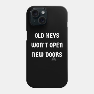 old keys won't open new doors Phone Case