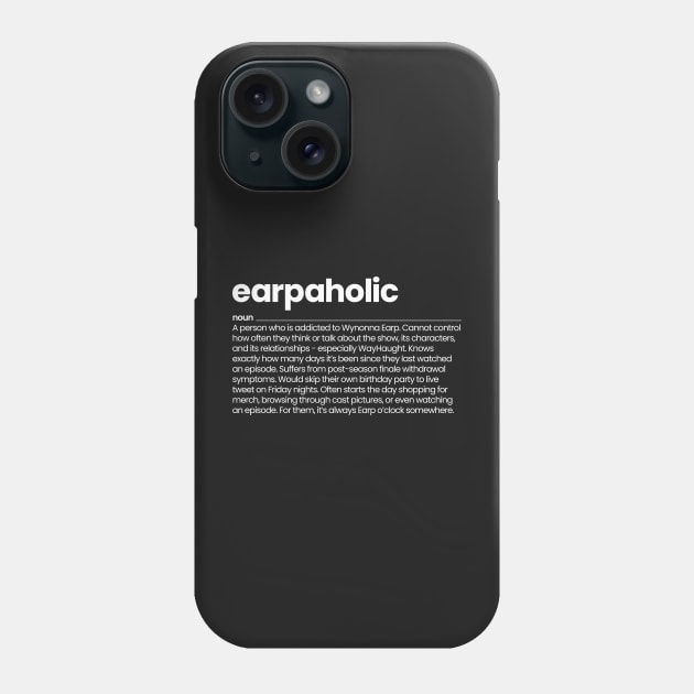 Earpaholic Definition - Wynonna Earp Phone Case by VikingElf